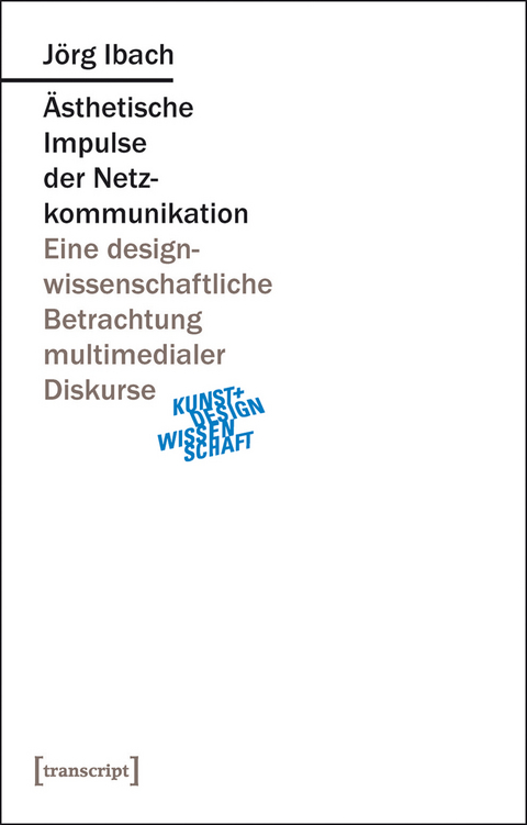 &Auml;sthetische Impulse der Netzkommunikation - J&ouml;rg Ibach