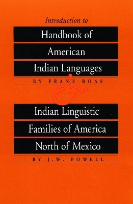 Introduction to Handbook of American Indian Languages and Indian Linguistic Families of America North of Mexico - Franz Boas, J. W. Powell