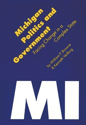 Michigan Politics and Government - Kenneth Verburg, William P. Browne