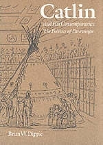 Catlin and His Contemporaries - Brian W. Dippie