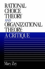 Rational Choice Theory and Organizational Theory - Mary Zey