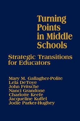 Turning Points in Middle Schools - Mary Gallagher-Polite, Lela DeToye, John Fritsche, Nanci Grandone, Charlotte Keefe