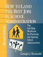 How to Land the Best Jobs in School Administration - Georgia J. Kosmoski