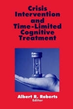 Crisis Intervention and Time-Limited Cognitive Treatment - Albert R. Roberts