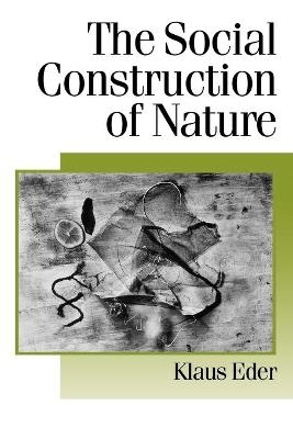 The Social Construction of Nature - Klaus Eder