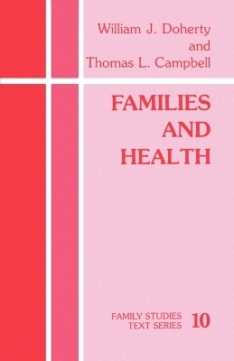 Families and Health - William J. Doherty, Thomas L. Campbell