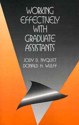 Working Effectively with Graduate Assistants - Jody D. Nyquist, Donald H. Wulff