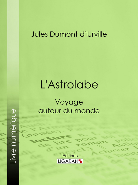 L'Astrolabe - Jules Dumont D'Urville,  Ligaran