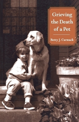 Grieving the Death of a Pet - Betty J. Carmack