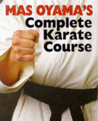 MAS OYAMA'S COMPLETE KARATE COURSE