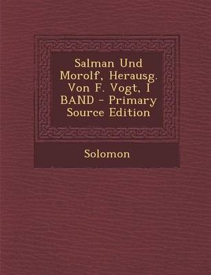 Salman Und Morolf, Herausg. Von F. Vogt, I Band - Primary Source Edition