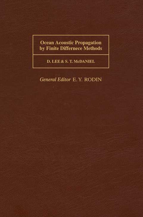 Ocean Acoustic Propagation by Finite Difference Methods -  D. Lee,  S.T. McDaniel