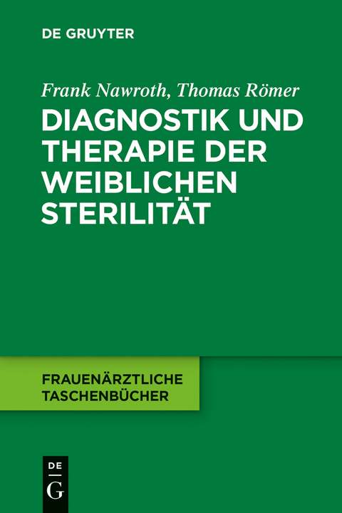 Diagnostik und Therapie der weiblichen Sterilit&auml;t - Frank Nawroth, Thomas R&ouml;mer