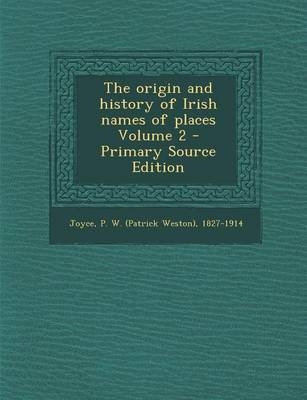 The Origin and History of Irish Names of Places Volume 2