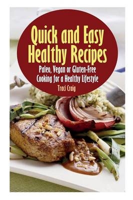 Quick and Easy Healthy Recipes - Traci Craig