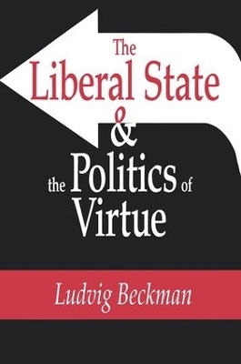 The Liberal State and the Politics of Virtue - Ludvig Beckman