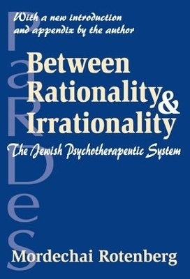 Between Rationality and Irrationality - Mordechai Rotenberg