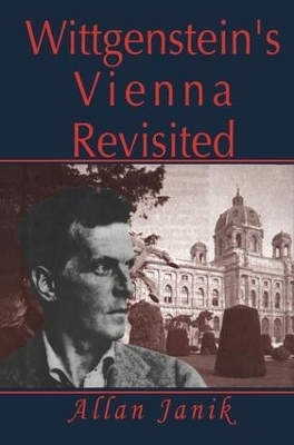Wittgenstein's Vienna Revisited - Allan Janik