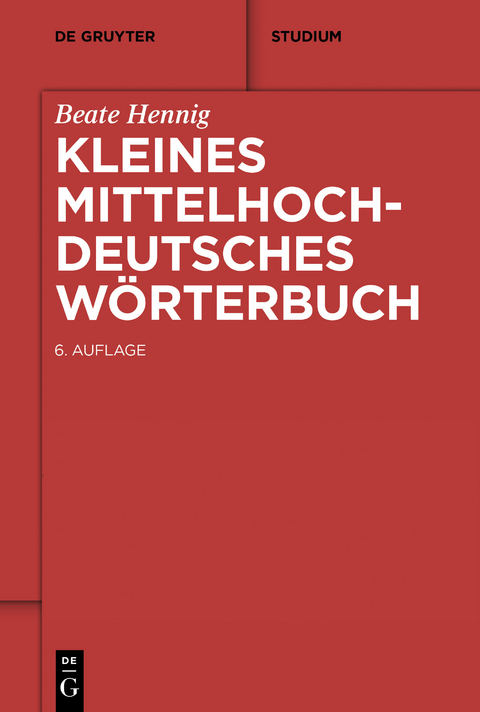 Kleines Mittelhochdeutsches W&ouml;rterbuch - Beate Hennig