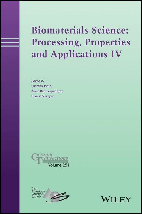 Biomaterials Science: Processing, Properties and Applications IV - 