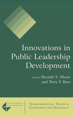 Innovations in Public Leadership Development - Ricardo S. Morse, Terry F. Buss