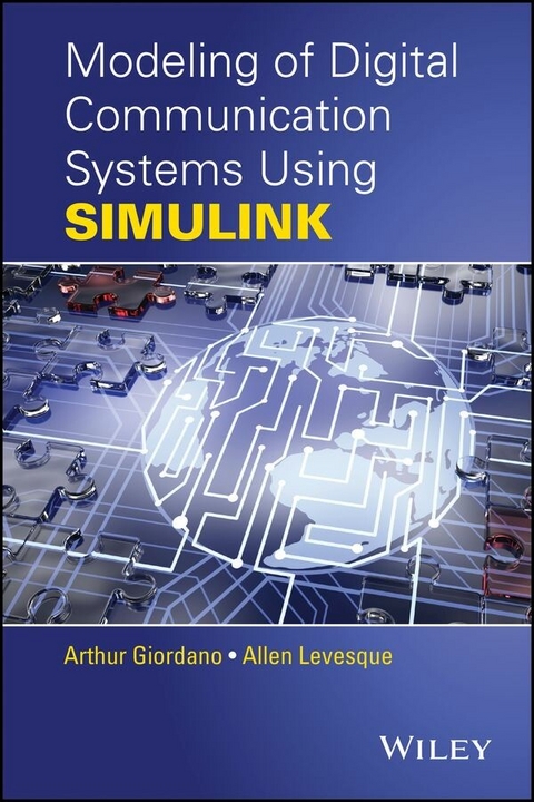 Modeling of Digital Communication Systems Using SIMULINK - Arthur A. Giordano, Allen H. Levesque