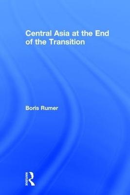 Central Asia at the End of the Transition - Boris Z. Rumer