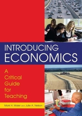 Introducing Economics: A Critical Guide for Teaching - Mark H. Maier, Julie Nelson