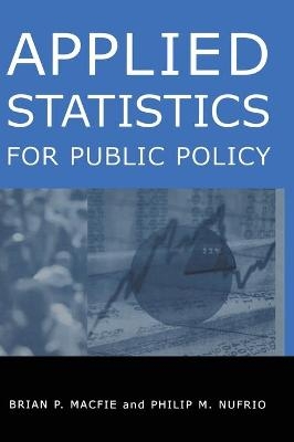 Applied Statistics for Public Policy - Brian P. Macfie, Philip M. Nufrio