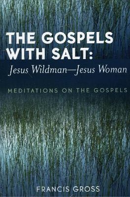 The Gospels with Salt: Jesus Wildman-Jesus Woman
