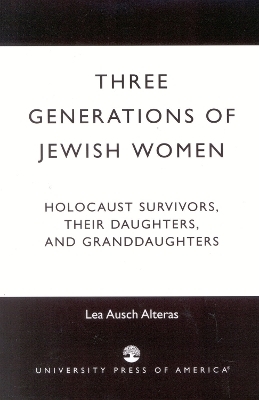 Three Generations of Jewish Women - Lea Ausch Alteras