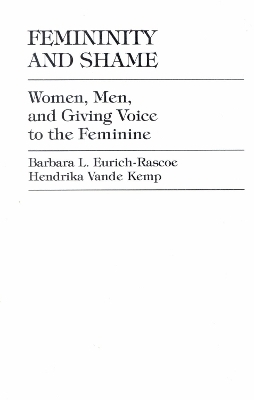 Femininity and Shame - Barbara L. Eurich-Rascoe