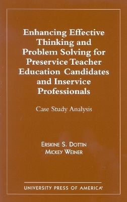 Enhancing Effective Thinking and Problem Solving for Preservice Teacher Educatio - Erskine S. Dottin, Mickey Weiner