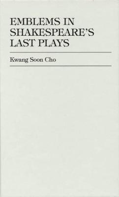 Emblems in Shakespeare's Last Plays - Kwang Soon Cho
