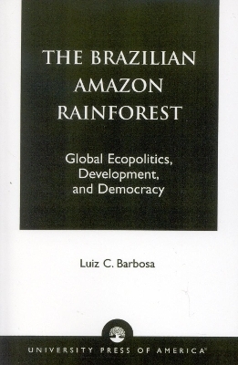 The Brazilian Amazon Rainforest - Luiz C. Barbosa