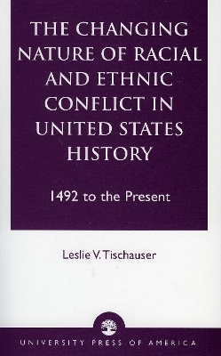 The Changing Nature of Racial and Ethnic Conflict in United States History - Leslie V. Tischauser