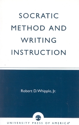 Socratic Method and Writing Instruction - Jr. Whipple  Robert D.