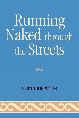 Running Naked Through the Streets - Caramine White