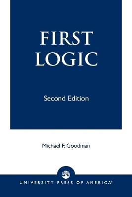 First Logic - Michael F. Goodman