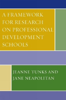 A Framework for Research on Professional Development Schools - Jeanne Tunks, Jane Neapolitan