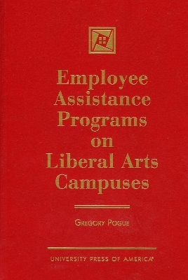 Employee Assistance Programs on Liberal Arts Campuses - Gregory Pogue