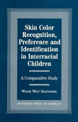Skin Color Recognition, Preference and Identification in Interracial Children - Wayne West Gunthorpe