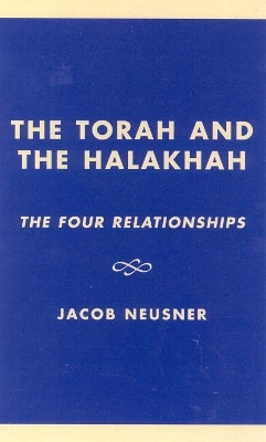 The Torah and the Halakhah - Jacob Neusner