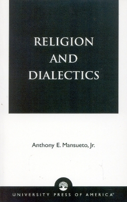 Religion and Dialectics - Anthony E. Mansueto Jr.