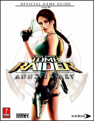 "Lara Croft Tomb Raider" Anniversary Wii Game Guide -  Prima Development
