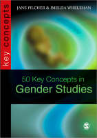 50 Key Concepts in Gender Studies - Jane Pilcher, Imelda Whelehan