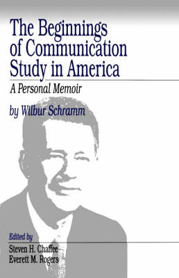 The Beginnings of Communication Study in America - Wilbur Schramm