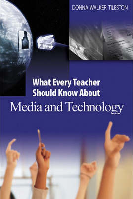 What Every Teacher Should Know About Media and Technology - Donna E. Walker Tileston