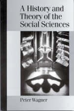 A History and Theory of the Social Sciences - Peter Wagner