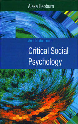 An Introduction to Critical Social Psychology - Alexa Hepburn